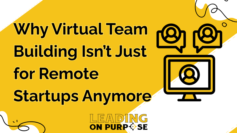 Why%20Virtual%20Team%20Building%20Isnt%20Just%20for%20Remote%20Startups%20Anymore-06c2f3ca image Why%20Virtual%20Team%20Building%20Isnt%20Just%20for%20Remote%20Startups%20Anymore-06c2f3ca On Purpose Adventures Blog - Results from #16