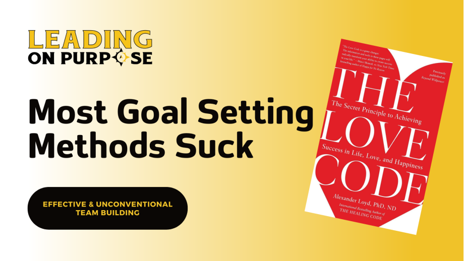 Most_Goal_Setting_Methods_Suck_Leading_On_Purpose_Newsletter-5960d980 image Most_Goal_Setting_Methods_Suck_Leading_On_Purpose_Newsletter-5960d980 Most Goal Setting Methods Suck