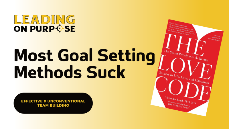 Most_Goal_Setting_Methods_Suck_Leading_On_Purpose_Newsletter-d8aba65a On Purpose Adventures Blog - Results from #56
